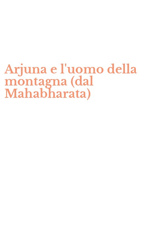 Arjuna e l'uomo della montagna (dal Mahabharata)