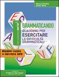 Grammaticando. Quaderno per esercitare le difficoltà grammaticali