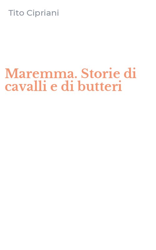 Maremma. Storie di cavalli e di butteri