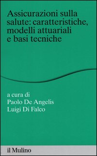 Assicurazioni sulla salute: caratteristiche, modelli attuariali e basi tecniche
