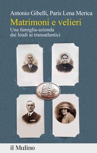 Matrimoni e velieri. Una famiglia-azienda dai leudi ai transatlantici