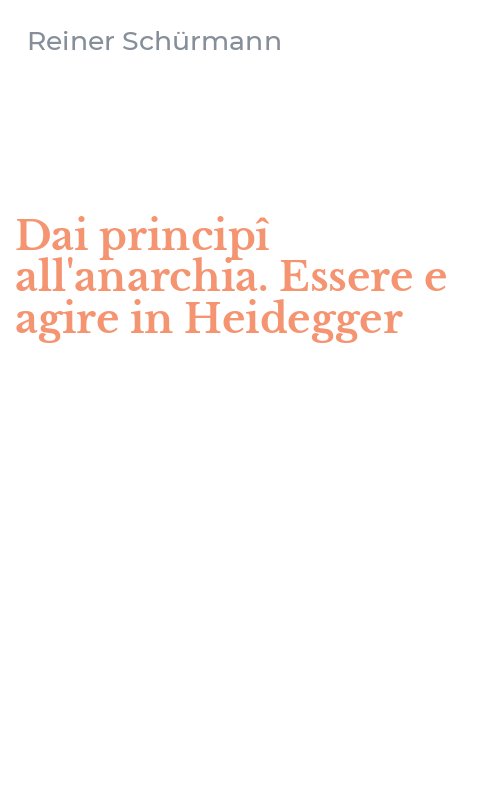 Dai principî all'anarchia. Essere e agire in Heidegger