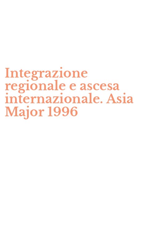 Integrazione regionale e ascesa internazionale. Asia Major 1996