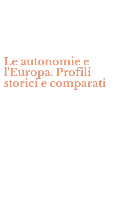 Le autonomie e l'Europa. Profili storici e comparati