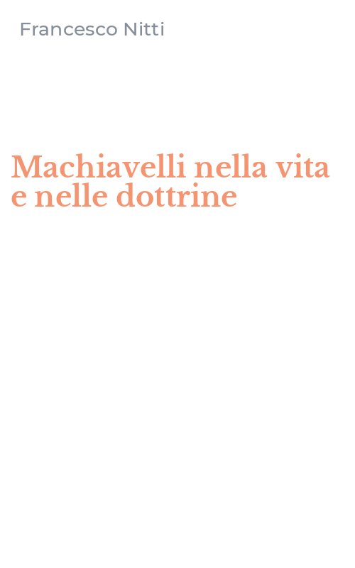Machiavelli nella vita e nelle dottrine