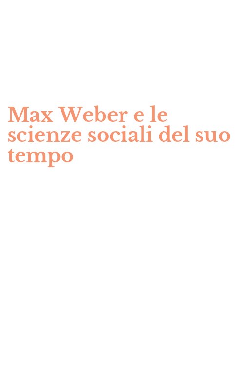 Max Weber e le scienze sociali del suo tempo