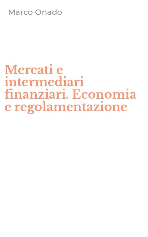 Mercati e intermediari finanziari. Economia e regolamentazione