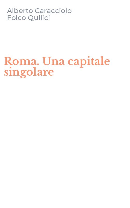 Roma. Una capitale singolare