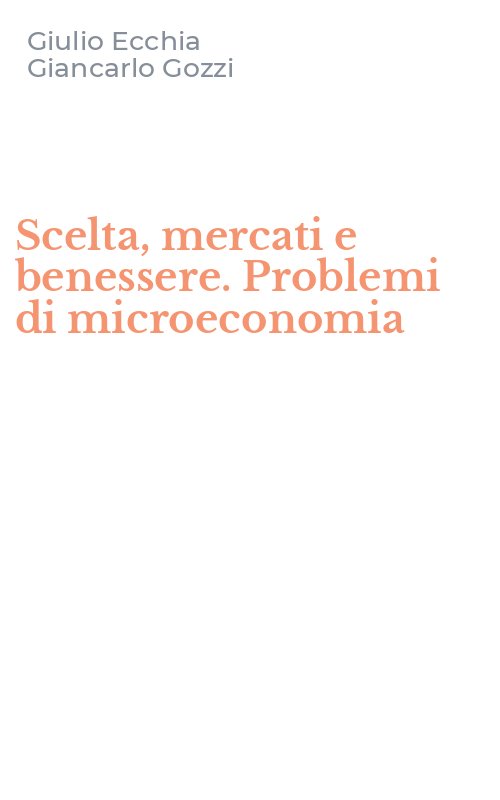 Scelta, mercati e benessere. Problemi di microeconomia