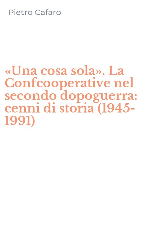 «Una cosa sola». La Confcooperative nel secondo dopoguerra: cenni di storia (1945-1991)