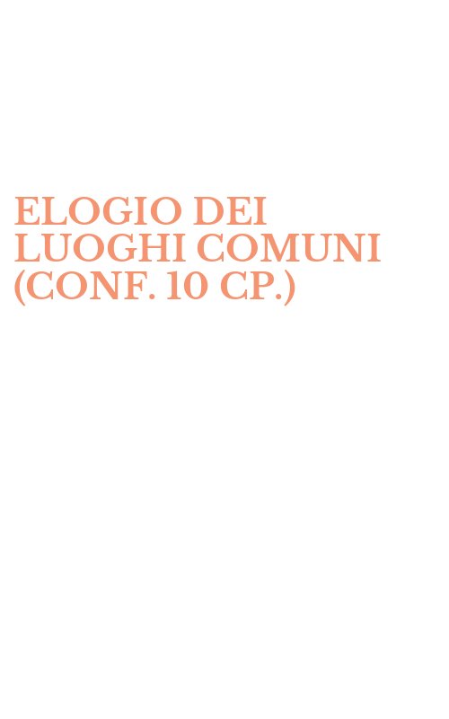 ELOGIO DEI LUOGHI COMUNI (CONF. 10 CP.)