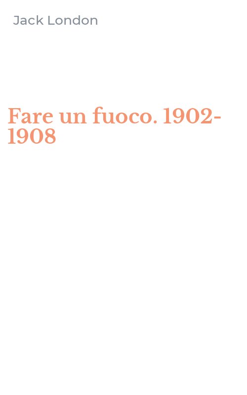 Fare un fuoco. 1902-1908