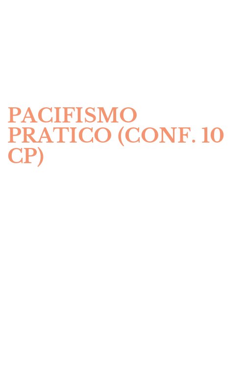 PACIFISMO PRATICO (CONF. 10 CP)