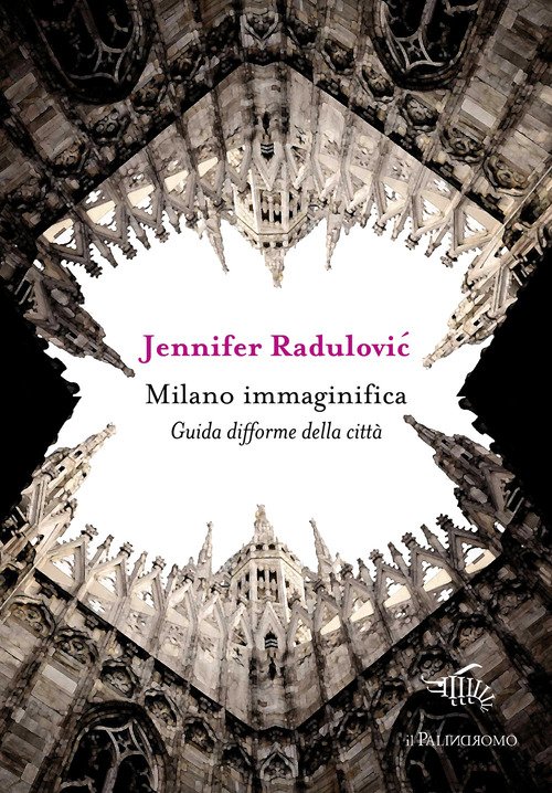 Milano immaginifica. Guida difforme della città