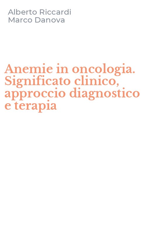 Anemie in oncologia. Significato clinico, approccio diagnostico e terapia