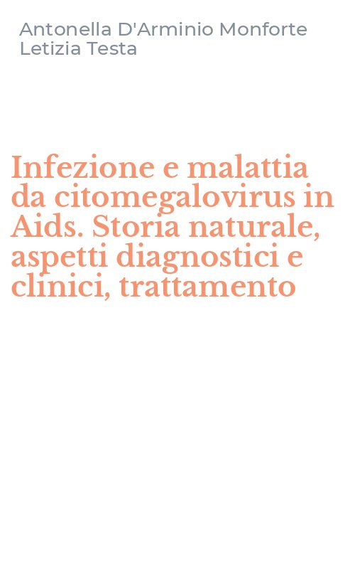Infezione e malattia da citomegalovirus in Aids. Storia naturale, aspetti diagnostici e clinici, trattamento