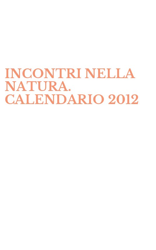 INCONTRI NELLA NATURA. CALENDARIO 2012