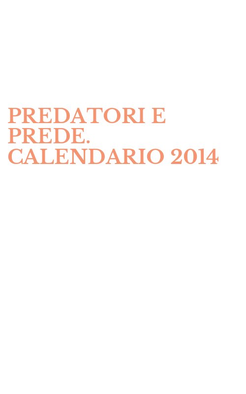 PREDATORI E PREDE. CALENDARIO 2014