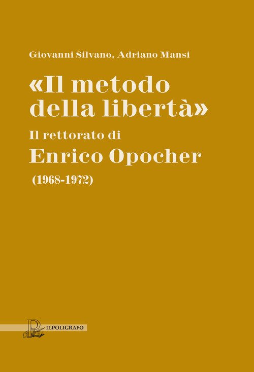 «Il metodo della libertà». Il rettorato di Enrico Opocher (1968-1972)