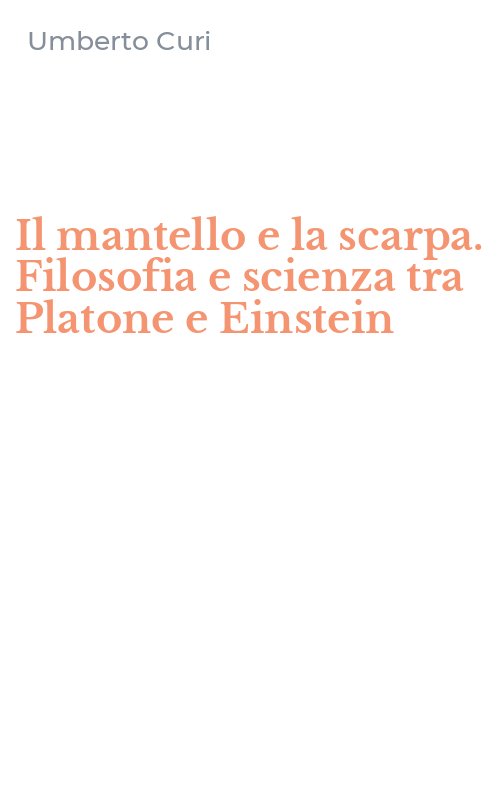 Il mantello e la scarpa. Filosofia e scienza tra Platone e Einstein