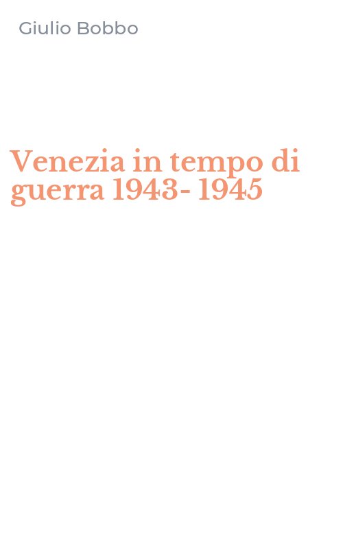Venezia in tempo di guerra 1943-1945