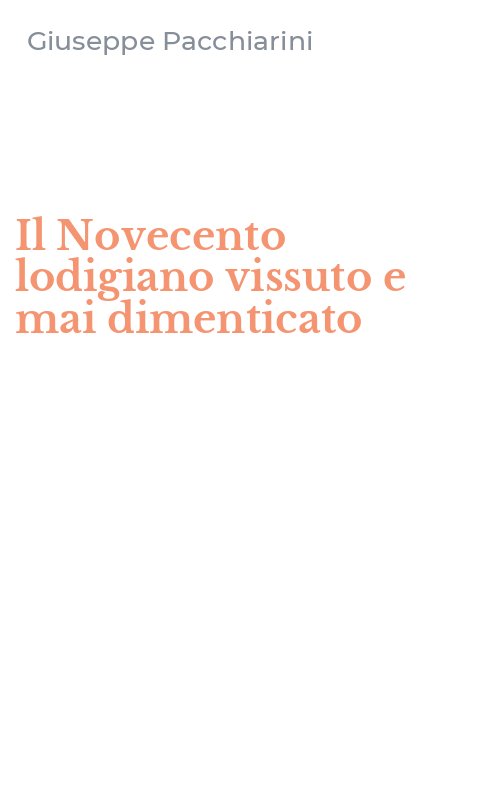 Il Novecento lodigiano vissuto e mai dimenticato
