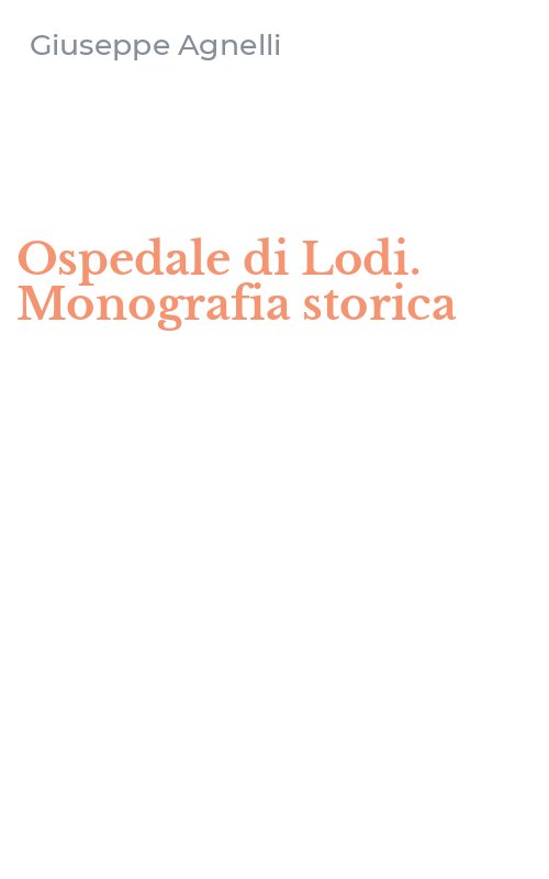 Ospedale di Lodi. Monografia storica