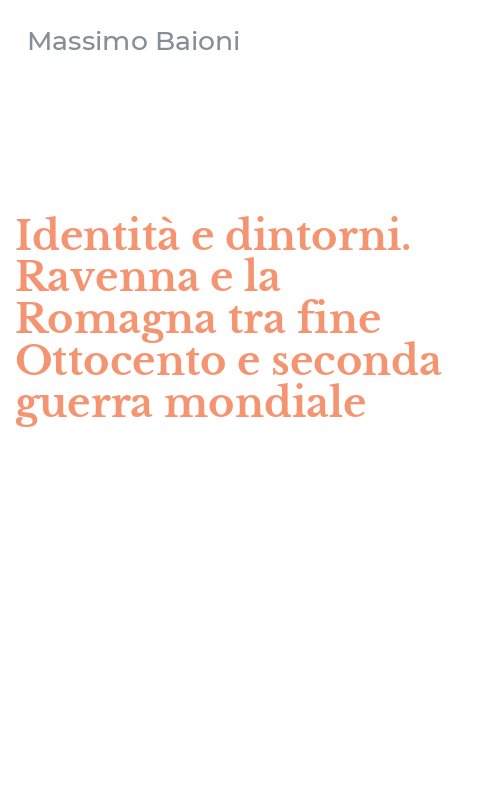 Identità e dintorni. Ravenna e la Romagna tra fine Ottocento e seconda guerra mondiale