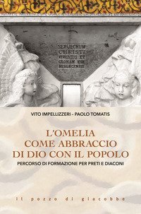 L'Omelia come abbraccio di Dio con il popolo. Percorso di formazione per preti e diaconi