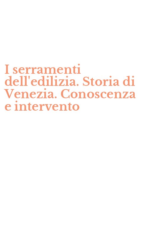 I serramenti dell'edilizia. Storia di Venezia. Conoscenza e intervento
