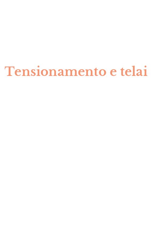 Tensionamento e telai