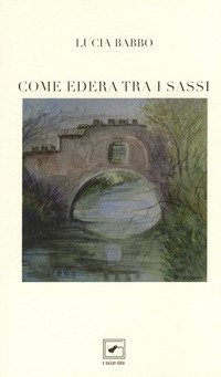 Come edera tra i sassi