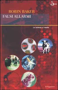 Falsi allarmi. La scienza e i media