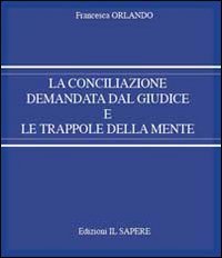 La conciliazione demandata dal giudice e le trappole della mente
