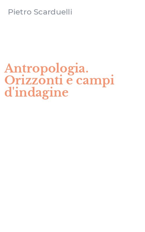 Antropologia. Orizzonti e campi d'indagine