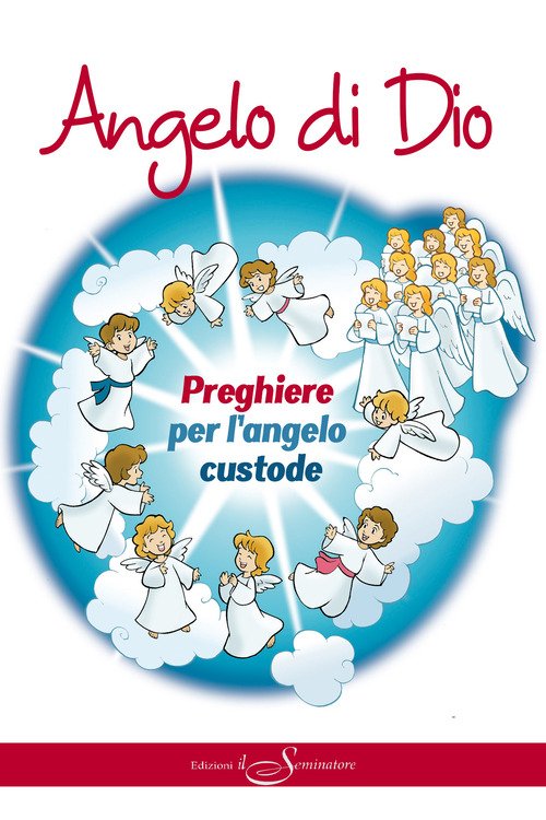 Angelo di Dio. Preghiere per l'Angelo custode