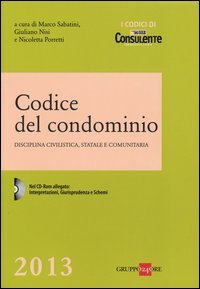 Codice del condominio. Disciplina civilistica, statale e comunitaria