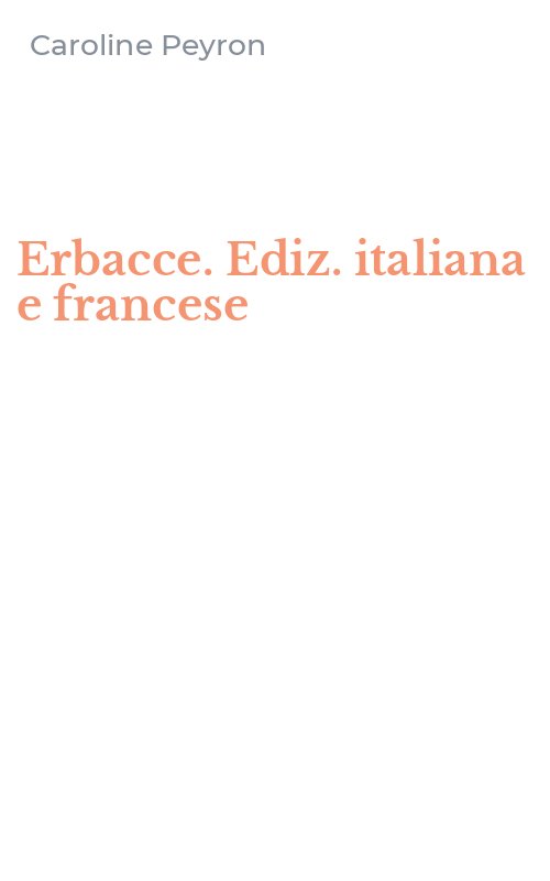 Erbacce. Ediz. italiana e francese