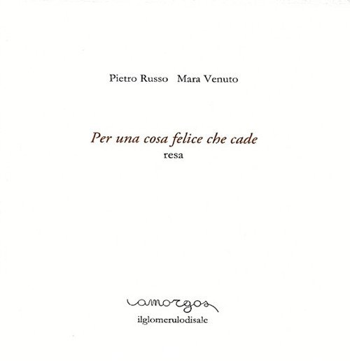 Per una cosa felice che cade. Resa