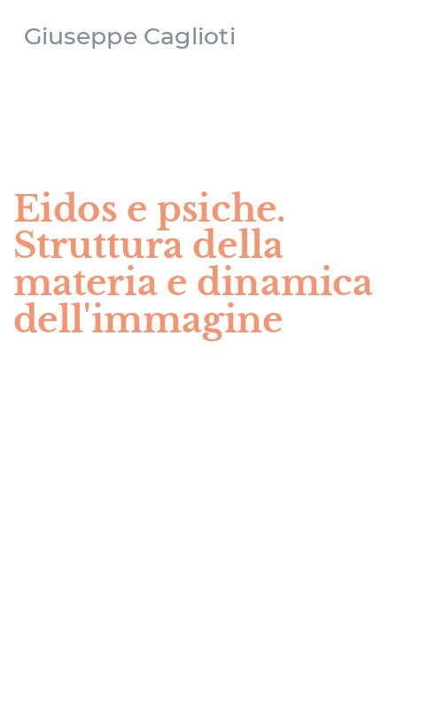 Eidos e psiche. Struttura della materia e dinamica dell'immagine