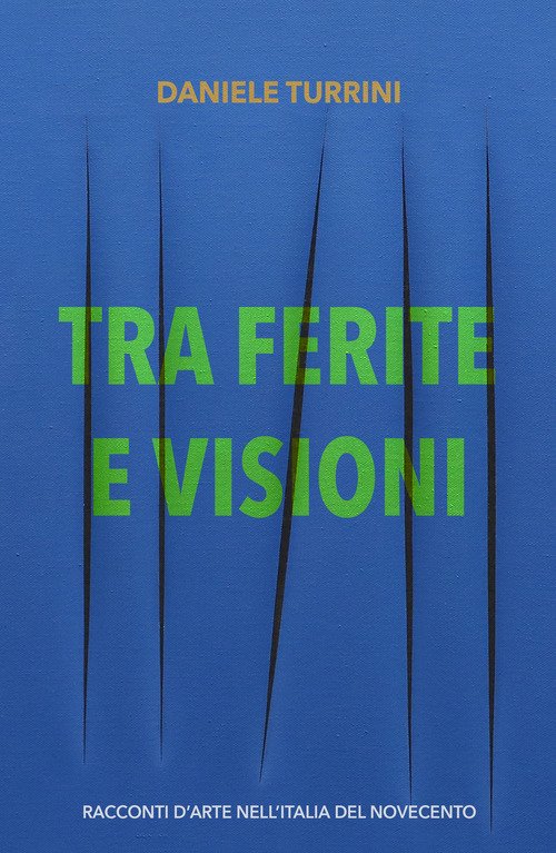 Tra ferite e visioni. Racconti d'arte nell'Italia del novecento