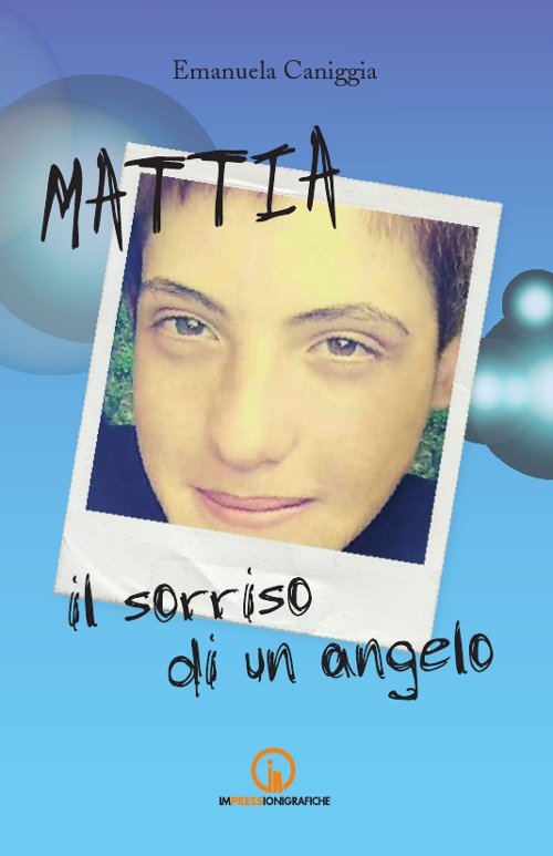 Mattia. Il sorriso di un angelo