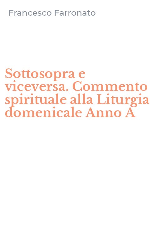 Sottosopra e viceversa. Commento spirituale alla Liturgia domenicale Anno A