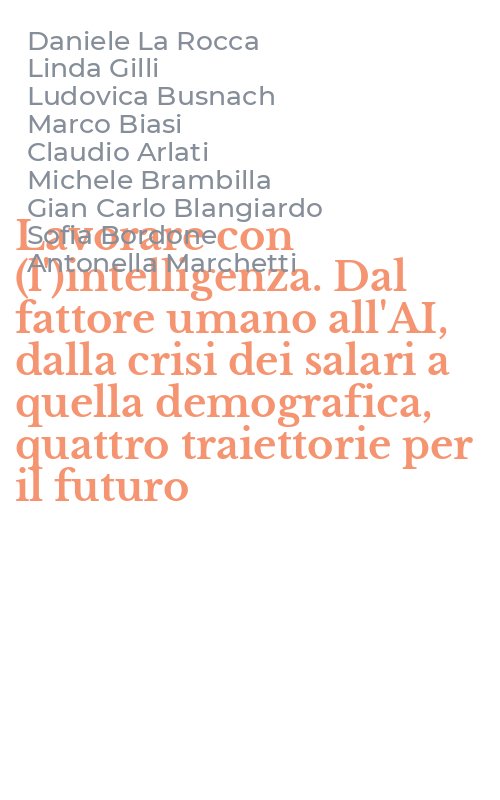 Lavorare con (l')intelligenza. Dal fattore umano all'AI, dalla crisi dei salari a quella demografica, quattro traiettorie per il futuro