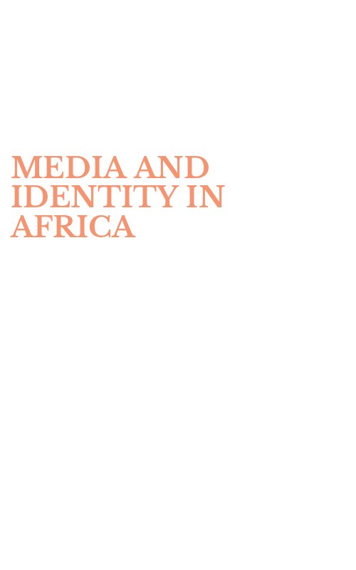 MEDIA AND IDENTITY IN AFRICA