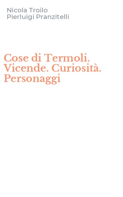 Cose di Termoli. Vicende. Curiosità. Personaggi