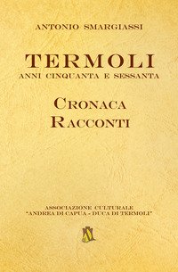 Termoli. Anni Cinquanta e Sessanta. Cronaca racconti