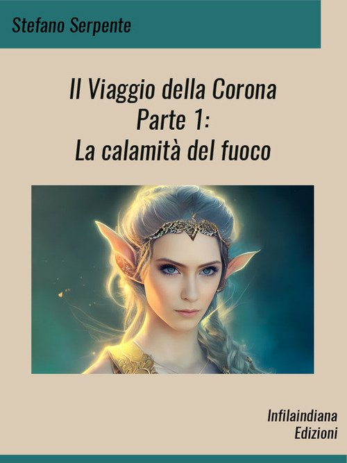 La calamità del fuoco. Il viaggio della corona