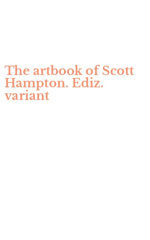The artbook of Scott Hampton. Ediz. variant
