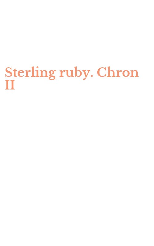Sterling ruby. Chron II